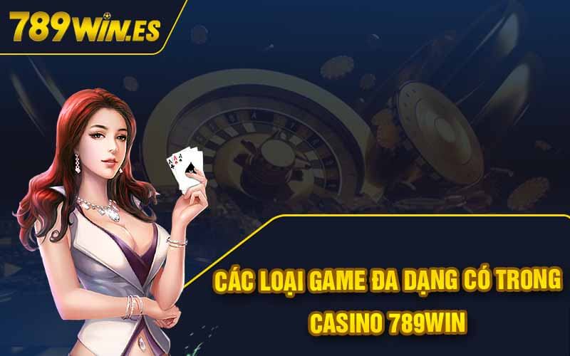 Casino 789Win - Sảnh Game Casino Đổi Thưởng Hấp Dẫn